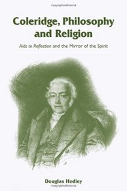 Coleridge, Philosophy and Religion: Aids to Reflection and the Mirror of the Spirit