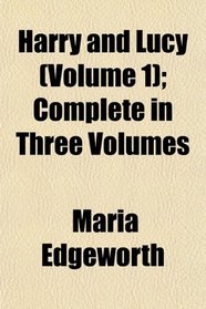 Harry and Lucy (Volume 1); Complete in Three Volumes