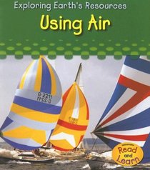 Using Air (Exploring Earth's Resources)