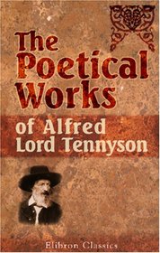 The Poetical Worksof Alfred, Lord Tennyson