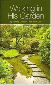 Walking in His Garden: Spending Quality Time with God