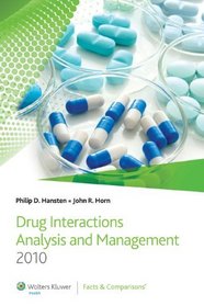 Drug Interactions Analysis and Management 2010: Published by Facts & Comparisons (Hansten, Drug Interactions Analysis and Management)