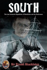 South: The Last Antarctic Expedition of Shackleton and the Endurance (The Explorers Club Classic)