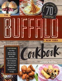 The Buffalo New York Cookbook: 50 Crowd-Pleasing Recipes from 