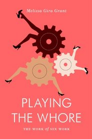 Playing the Whore: The Work of Sex Work