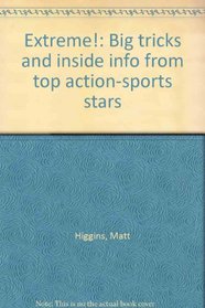 Extreme!: Big tricks and inside info from top action-sports stars