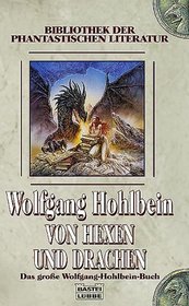 Von Hexen und Drachen. Das groe Wolfgang- Hohlbein- Buch.
