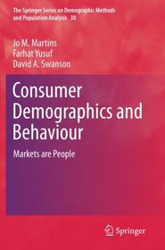 Consumer Demographics and Behaviour: Markets are People (The Springer Series on Demographic Methods and Population Analysis)