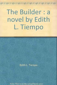 The Builder : a novel by Edith L. Tiempo