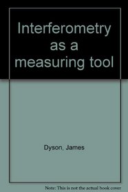 Interferometry as a measuring tool,