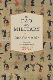 The Dao of the Military: Liu An's Art of War (Translations from the Asian Classics)