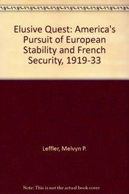 The Elusive Quest: America's Pursuit of European Stability and French Security, 1919-1933