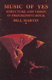 Music of Yes: Structure and Vision in Progressive Rock (Feedback - the Series in Contemporary Music)