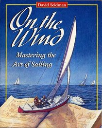 On the Wind: Mastering the Art of Sailing