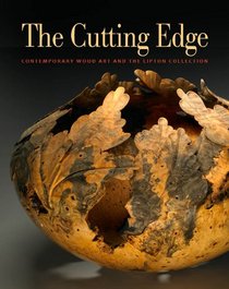 The Cutting Edge: Contemporary Wood Art and the Lipton Collection