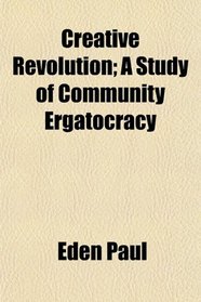 Creative Revolution; A Study of Community Ergatocracy