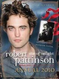 Robert Pattinson Annual 2010: Beyond Twilight