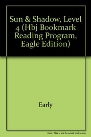 Sun & Shadow, Level 4 (HBJ Bookmark Reading Program, Eagle Edition)