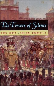 The Raj Quartet, Volume 3 : The Towers of Silence (Phoenix Fiction Series)