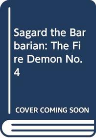 Sagard the Barbarian: The Fire Demon No. 4 (Hero's challenge)