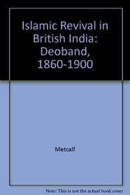 Islamic Revival in British India: Deoband, 1860-1900