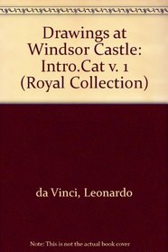 The Drawings of Leonardo da Vinci in the Collection of Her Majesty the Queen at Windsor Castle (Volume 1 - Text)