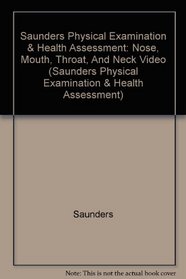 Saunders Physical Examination & Health Assessment: Nose, Mouth, Throat, And Neck Video