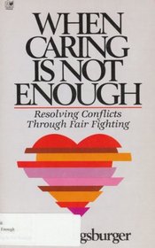 When Caring Is Not Enough: Resolving Conflicts Through Fair Fighting