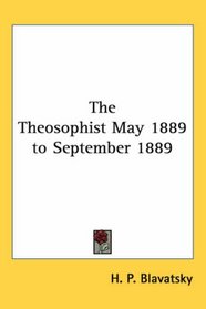 The Theosophist May 1889 to September 1889