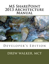 MS SharePoint 2013 Architecture Manual: Developer's Edition