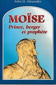 Moise, prince, berger et prophete (French Edition)