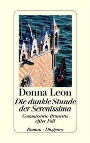 Die dunkle Stunde der Serenissima (Willful Behaviour) (Guido Brunetti, Bk 11) (German Edition)