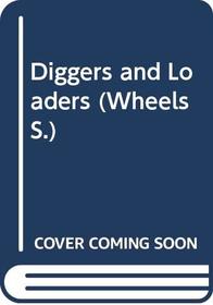 Diggers and Loaders (Wheels)