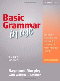 Basic Grammar in Use, Students' Book With Answers: Self-study Reference and Practice for Students of North American English