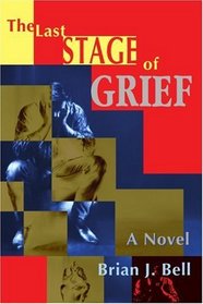 The Last Stage of Grief: A Novel