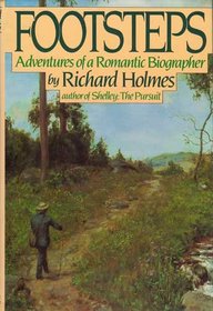 Footsteps: Adventures of a Romantic Biographer