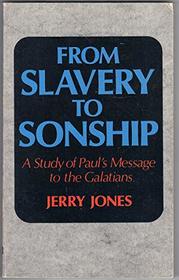 From Slavery to Sonship: A Study of Paul's Message to the Galatians