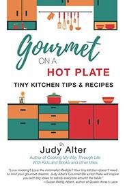 Gourmet on a Hot Plate: Tiny KItchen Tips and Recipes