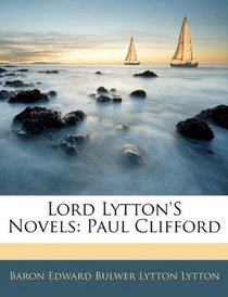 Lord Lytton's Novels: Paul Clifford