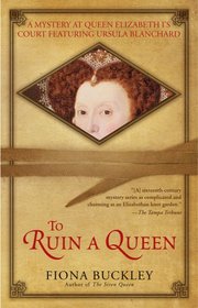 To Ruin a Queen (Ursula Blanchard, Bk 4)