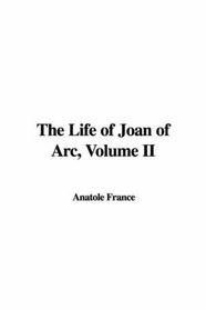 The Life of Joan of Arc, Volume II