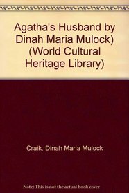 Agatha's Husband by Dinah Maria Mulock) (World Cultural Heritage Library)