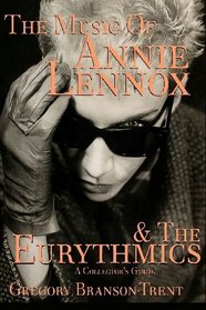 The Music of Annie Lennox And The Eurythmics A Collector's Guide