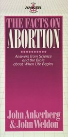 The Facts on Abortion: Answers from Science and the Bible About When Life Begins (The Anker)