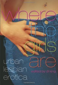 Where The Girls Are: Urban Lesbian Erotica