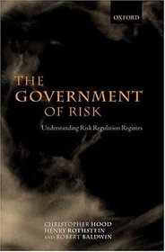 The Government of Risk: Understanding Risk Regulation Regimes