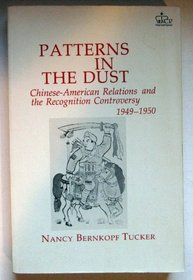 Patterns in the Dust: Chinese-American Relations and the Recognition Controversy, 1949-1950 (Contemporary American History Series)