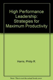 High Performance Leadership: Strategies for Maximum Career Productivity