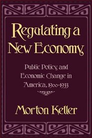 Regulating a New Society : Public Policy and Social Change in America, 1900-1933