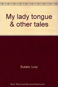 My lady tongue & other tales